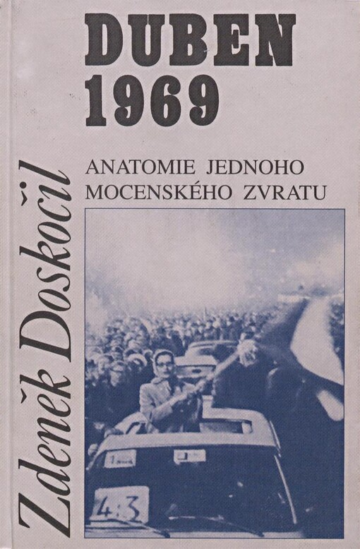 Duben 1969: anatomie jednoho mocenského zvratu