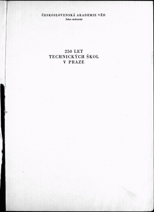 250 let technických škol v Praze: Slavnostní sborník, který vydalo České vysoké učení technické v Praze : 1707 - 1957