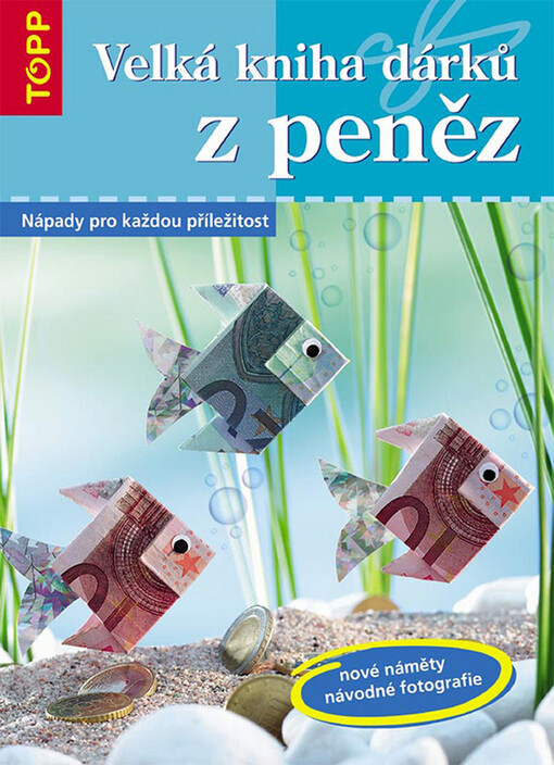 Velká kniha dárků z peněz: nápady pro každou příležitost