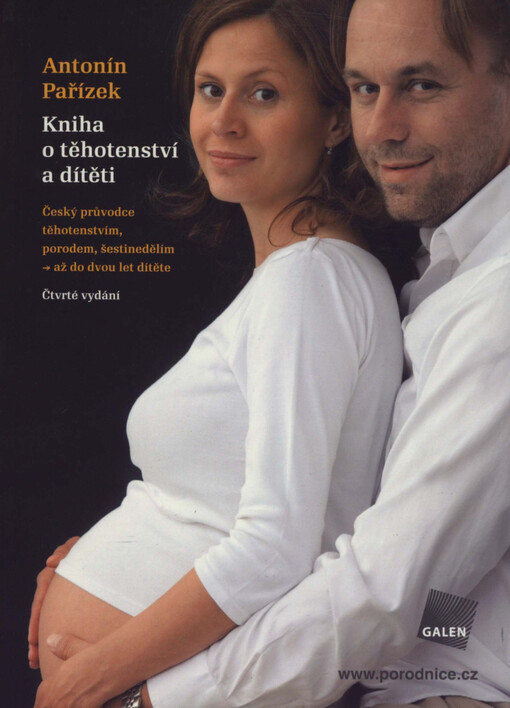 Kniha o těhotenství a dítěti: [český průvodce těhotenstvím, porodem, šestinedělím - až do dvou let dítěte]