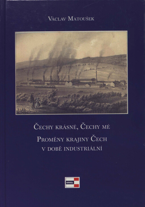 Čechy krásné, Čechy mé: proměny krajiny Čech v době industriální