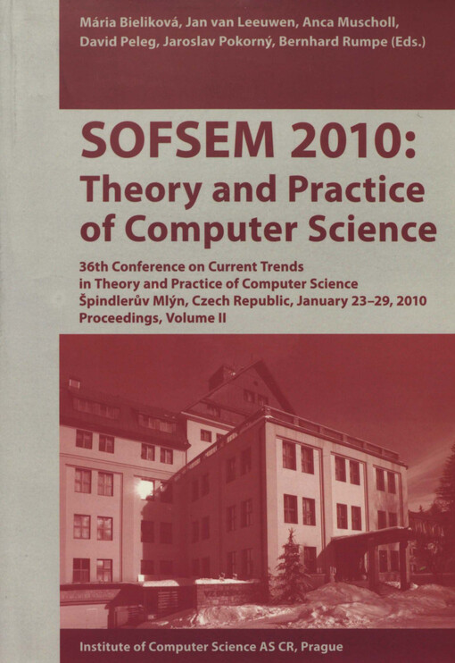 SOFSEM 2010: Theory and practice of computer science :36th conference on current trends in theory and practice of computer science : Špindlerův Mlýn, Czech Republic, January 2010 : proceedings.Volume II