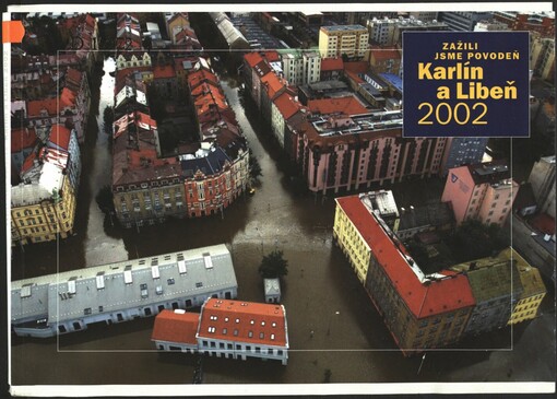 Zažili jsme povodeň: Karlín a Libeň 2002 : [výběr fotografií z výstavy Zažili jsme povodeň - Karlín a Libeň 2002, 7.-28.10.2002 Libeňská synagoga]