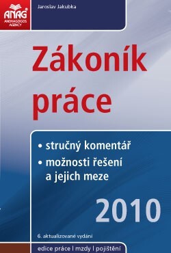 Zákoník práce 2010 – stručný komentář – možnosti řešení a jejich meze; (sešitové vydání)