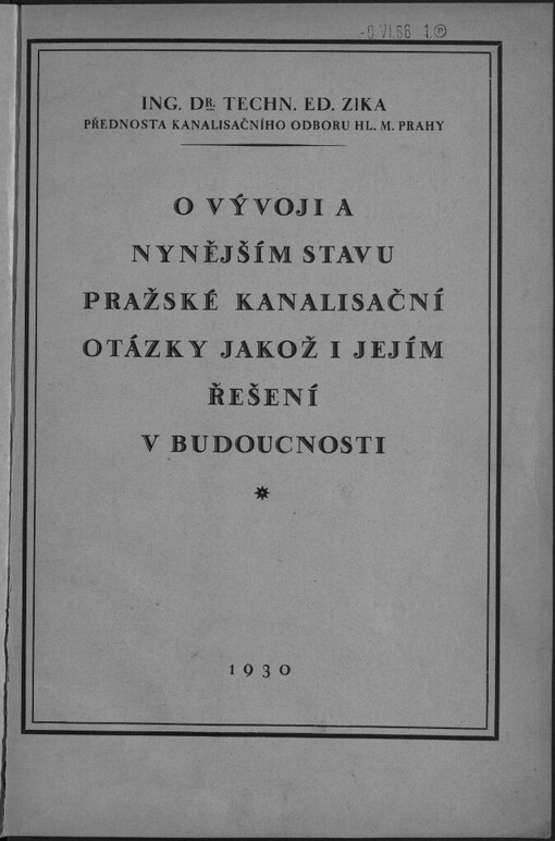 O vývoji a nynějším stavu pražské kanalisační otázky, jakož i jejím řešení v budoucnosti: Předneseno na 10. sjezdu Spolku čsl. inženýrů v Praze 1930 : Zvláštní rozšířený otisk z Technického obzoru, č. 10-11