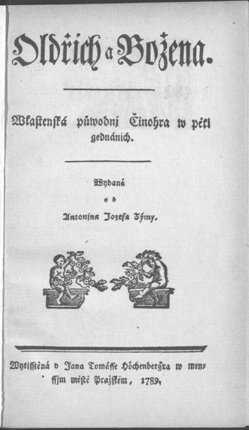 Oldřich a Božena :wlastenská půwodnj Činohra w pěti gednánich