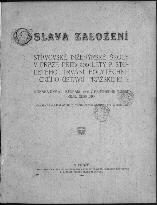 Oslava založení Stavovské inženýrské školy v Praze před 200 lety a stoletého trvání Polytechnického ústavu pražského, konaná dne 10. listopadu 1906 v Pantheonu musea Král. českého: Doplněný zvláštní otisk z 