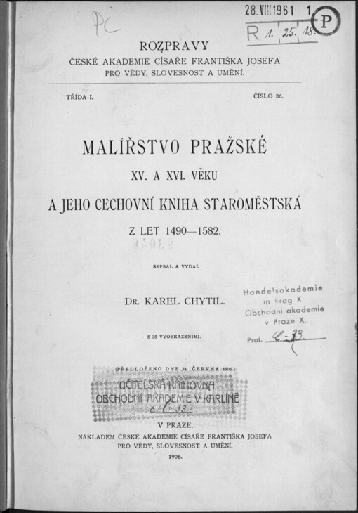 Malířstvo pražské 15. a 16. věku a jeho cechovní kniha staroměstská z let 1490-1582: Předloženo dne 24. června 1905