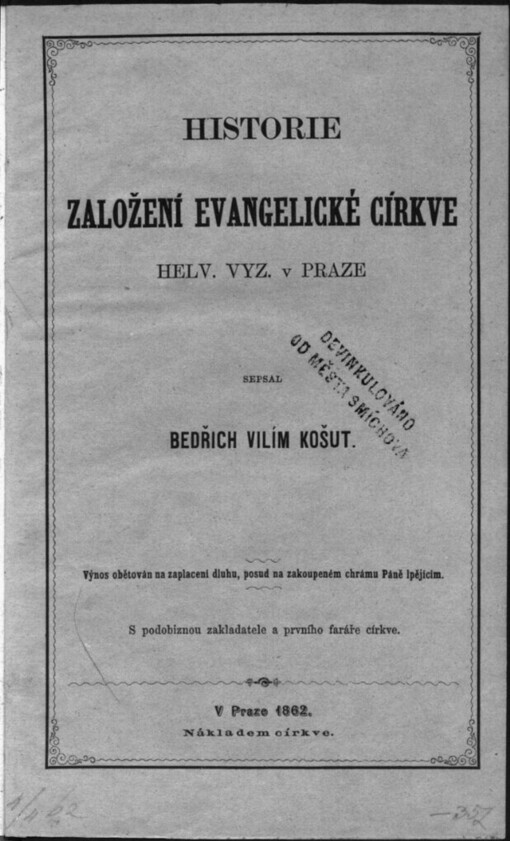 Historie založení evangelické církve helv. vyz. v Praze: s podobizonu zakladatele a prvního faráře církve