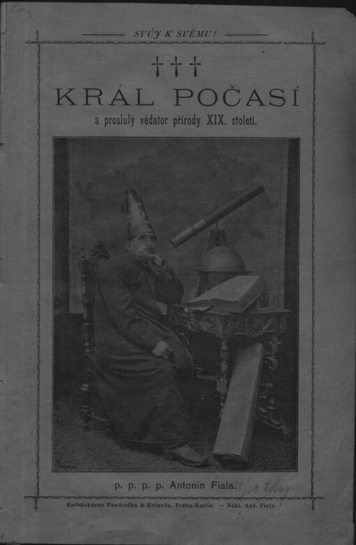 Král počasí a proslulý vědátor přírody 19. století Antonín Fiala: Pravidla a pokyny pro všechny přátele pěkného počasí, zvláště pro hospodáře, lzahradníky, zahradní šenkýře, turisty, výletníky, cestující atd.