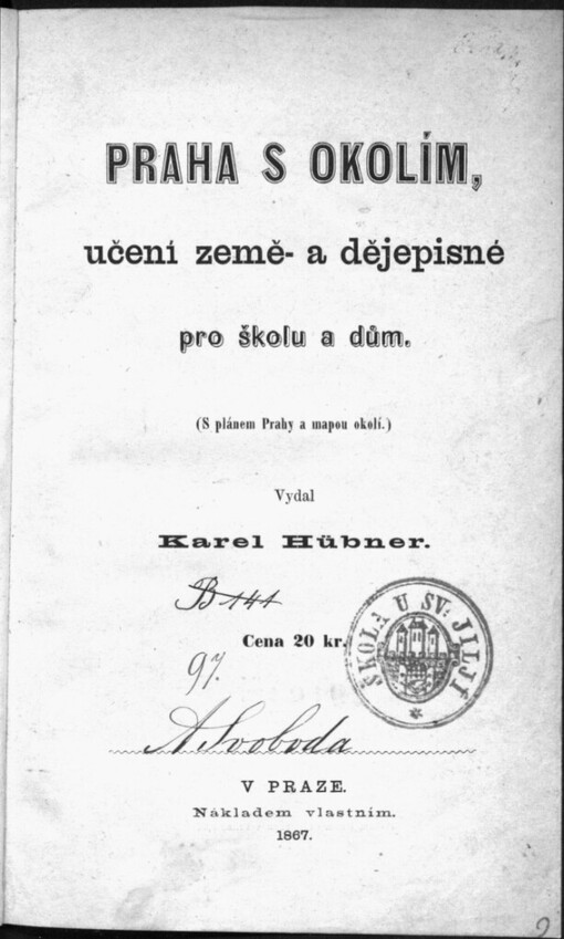 Praha s okolím, učení země- a dějepisné pro školu a dům: S plánem Prahy a mapou okolí