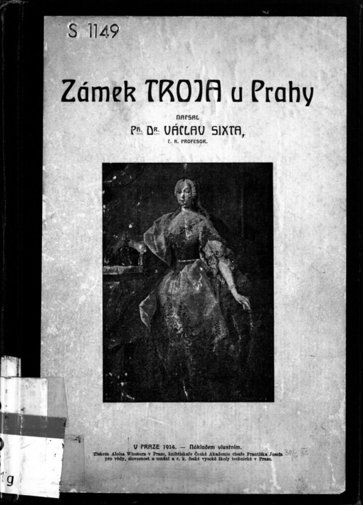 Zámek Troja u Prahy: Jako umělecké dílo stavitelské, sochařské a malířské a zároveň jako pomník oslavy našeho nejjasnějšího panovnického rodu Habsburského