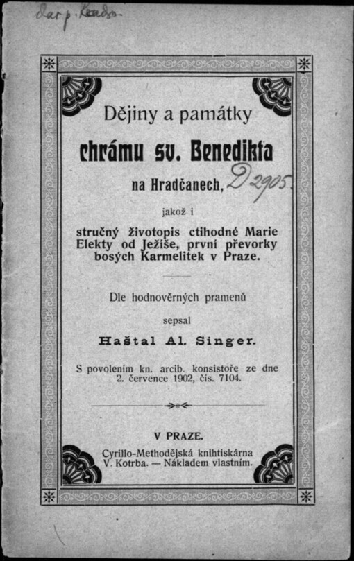 Dějiny a památky chrámu sv. Benedikta na Hradčanech, jakož i stručný životopis ctihodné Marie Elekty od Ježíše, první převorky bosých Karmelitek v Praze