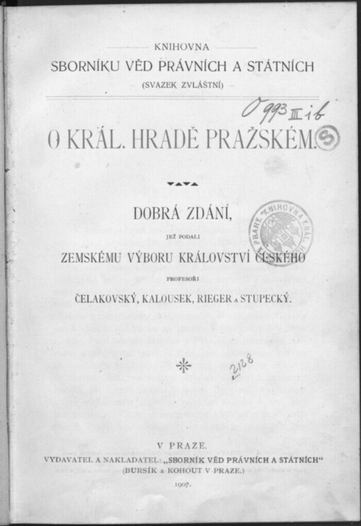 O král. hradě Pražském: Dobrá zdání jež podali Zemskému výboru království českého profesoři Čelakovský, Kalousek, Rieger a Stupecký