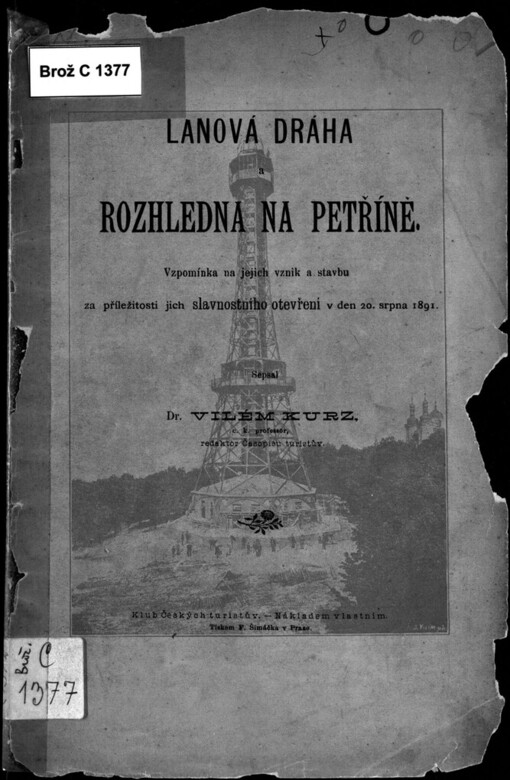 Lanová dráha a rozhledna na Petříně: Vzpomínka na jejich vznik a stavbu za příležitosti jich slavnostního otevření dne 20. srpna 1891