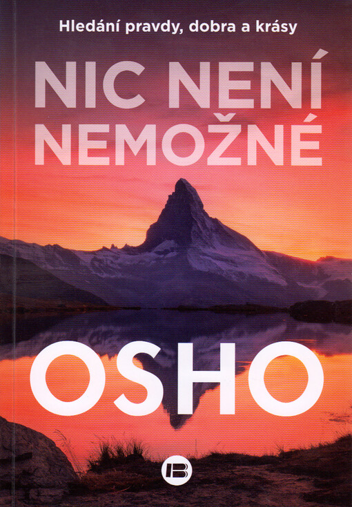 Nic není nemožné : hledání pravdy, dobra a krásy