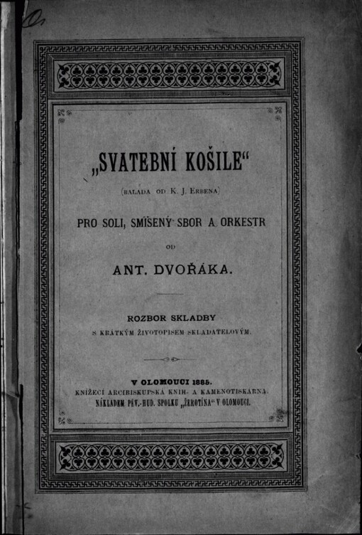 Svatební košile pro soli, smíšený sbor a orkestr od Antonína Dvořáka: (balada na slova Karla Jarom. Erbena) : rozbor skladby s krátkým životopisem skladatelovým