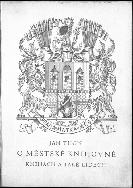 O městské knihovně, knihách a také lidech: Vzpomínky a jubilejní úvahy o městské knihovně pražské v letech 1918-1938