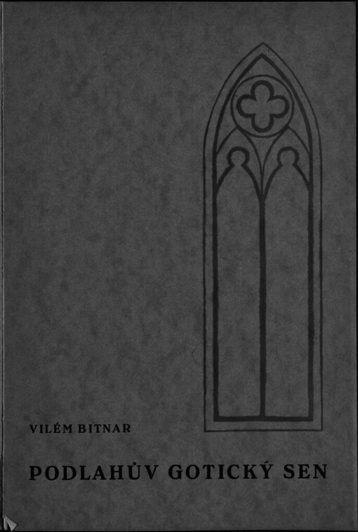 Podlahův gotický sen: [přednáška pronesená při smuteční schůzi dne 24. února 1932...]