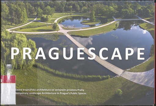 PragueScape: současná krajinářská architektura ve veřejném prostoru Prahy 