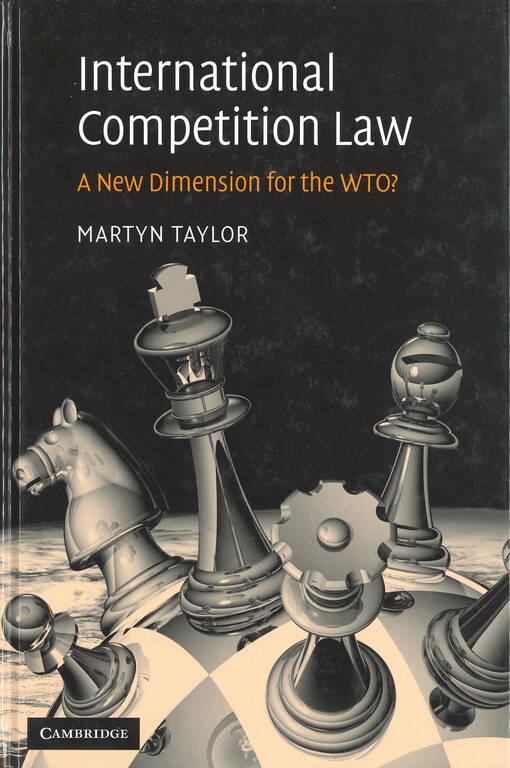 International competition law : a new dimension for the WTO?