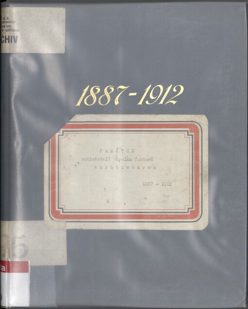 Dvacetpět let!: stručný přehled dějin Spolku faktorů knihtiskáren a písmolijen pražských za uplynulé čtvrtstoletí 1887-1912