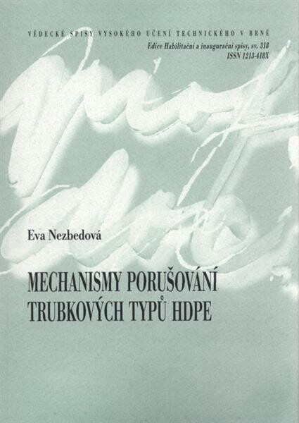 Mechanismy porušování trubkových typů HDPE = Failure mechanisms of HDPE pipes grades : teze habilitační práce