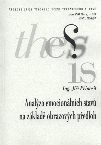 Analýza emocionálních stavů na základě obrazových předloh = Emotional state analysis upon image patterns : zkrácená verze Ph.D. Thesis