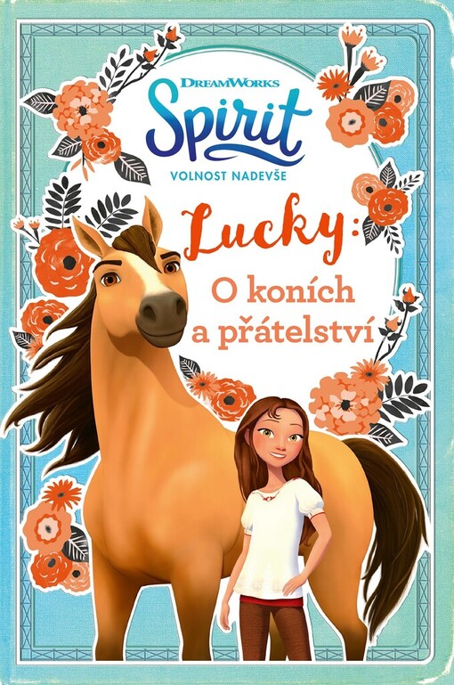 Spirit - Volnost nadevše. Lucky: o koních a přátelství