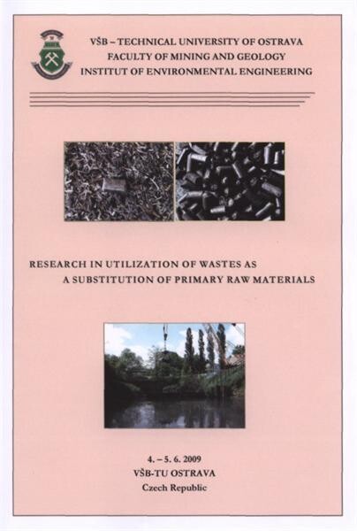 Research in Utilization of Wastes as a Substitution of Primary Raw Materials : 4.-5.6.2009, VŠB-TU Ostrava, Czech Republic