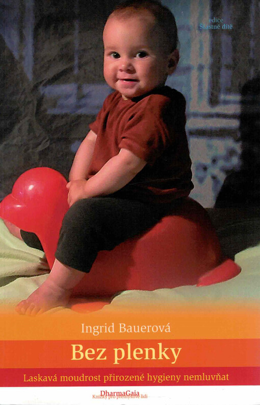 Bez plenky: laskavá moudrost přirozené hygieny nemluvňat