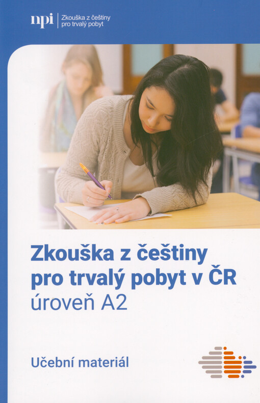 Zkouška z češtiny pro trvalý pobyt v ČR : úroveň A2 : učební materiál