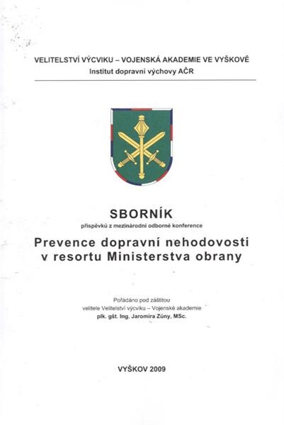 Prevence dopravní nehodovosti v resortu Ministerstva obrany :sborník příspěvků z mezinárodní odborné konference