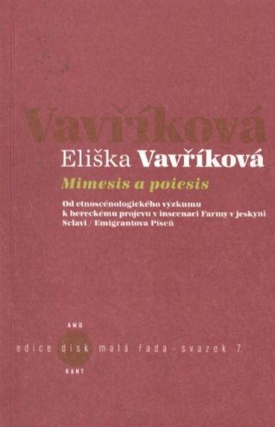 Mimesis a poiesis : od etnoscénologického výzkumu k hereckému projevu v inscenaci Farmy v jeskyni Sclavi - Emigrantova Píseň