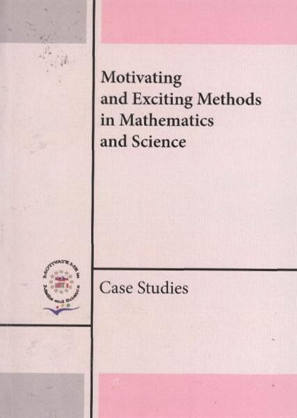Motivating and exciting methods in mathematics and science : case studies