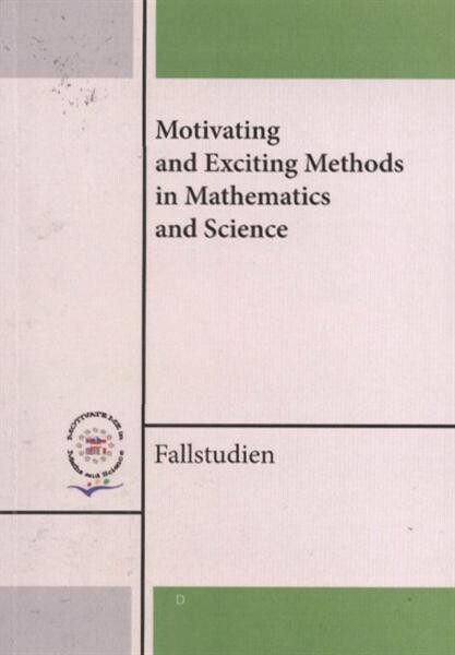Motivating and exciting methods in mathematics and science : Fallstudien