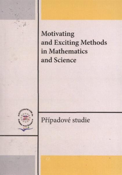 Motivating and exciting methods in mathematics and science : případové studie