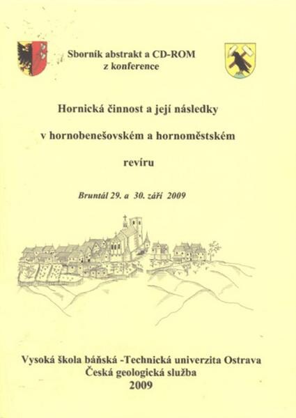 Hornická činnost a její následky v hornobenešovském a hornoměstském revíru : sborník abstrakt a CD-ROM z konference ... pořádané v Bruntále 29. a 30. září 2009 Vysokou školou báňskou - Technickou univerzitou Ostrava a Českou geologickou službou v rámci gr