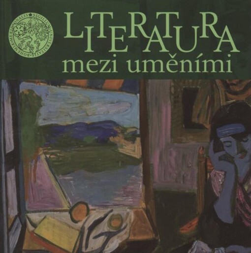 Literatura mezi uměními : sborník přednášek pro doktorandský seminář Ústavu bohemistiky Filozofické fakulty Jihočeské univerzity