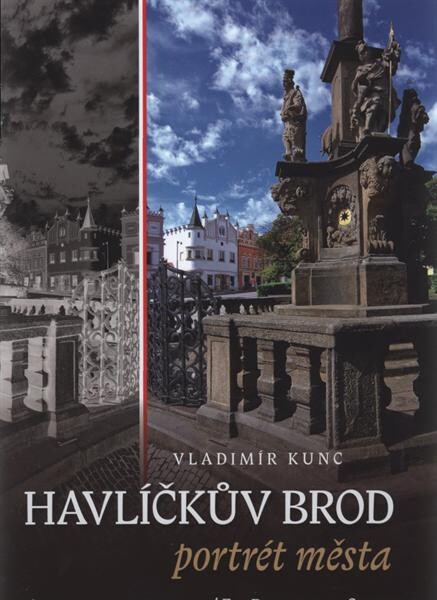 Havlíčkův Brod: portrét města = a portrait of the town = ein Porträt der Stadt