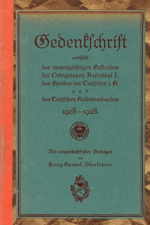 Gedenkschrift anlässlich des zwanzigjährigen Bestandes der Ortsgruppen Rosenthal I. des Bundes der Deutschen i. B. und des Deutschen Kulturverbandes: 1908 - 1928