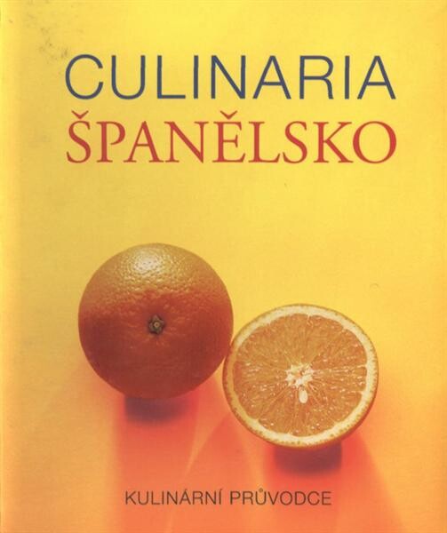 Culinaria Španělsko: [kulinární průvodce], 1. vyd.