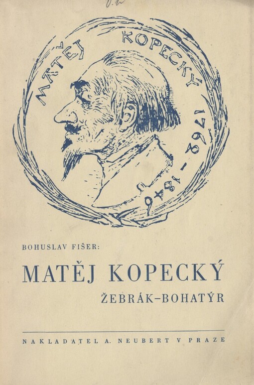 Matěj Kopecký, žebrák-bohatýr : K stému výročí smrti krále českých loutkářů