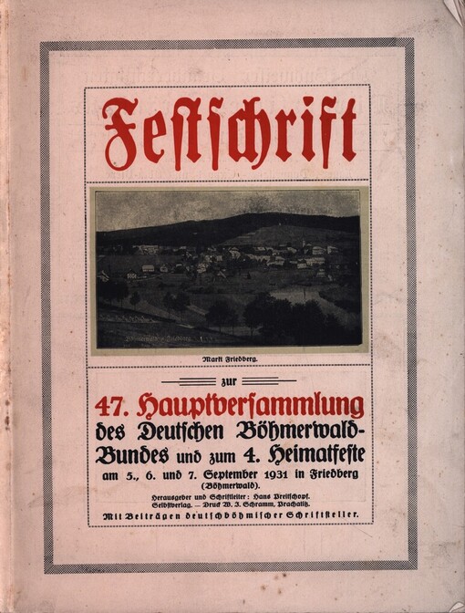 Festschrift 47. Hauptversammlung des Deutschen Böhmerwaldbundes und zum 4. Heimetfeste am 5., 6. und 7. September 1931 in Friedberg