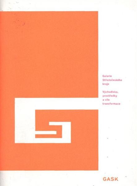 Galerie Středočeského kraje : východiska, prostředky a cíle transformace
