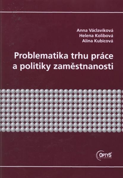 Problematika trhu práce a politiky zaměstnanosti : [studijní materiály pro kombinované studium Veřejná správa a regionální politika]