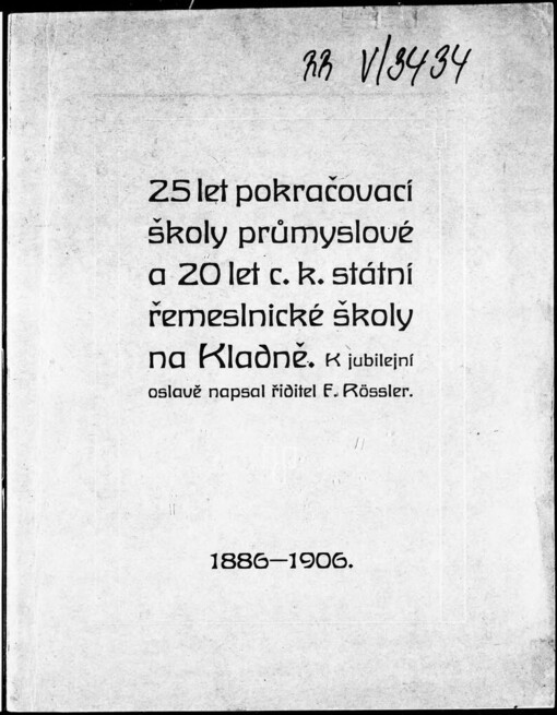 25 let pokračovací školy průmyslové a 20 let c.k.
                státní řemeslnické školy na Kladně