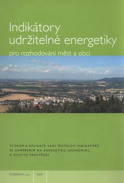 Indikátory udržitelné energetiky pro rozhodování měst a obcí :výzkum a aplikace sady místních indikátorů se zaměřením na energetiku, ekonomiku a životní prostředí