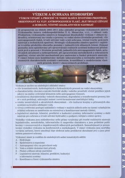 Výzkum a ochrana hydrosféry : výzkum vztahů a procesů ve vodní složce životního prostředí, orientovaný na vliv antropogenních tlaků, její trvalé užívání a ochranu, včetně legislativních nástrojů : výzkumný záměr MZP0002071101