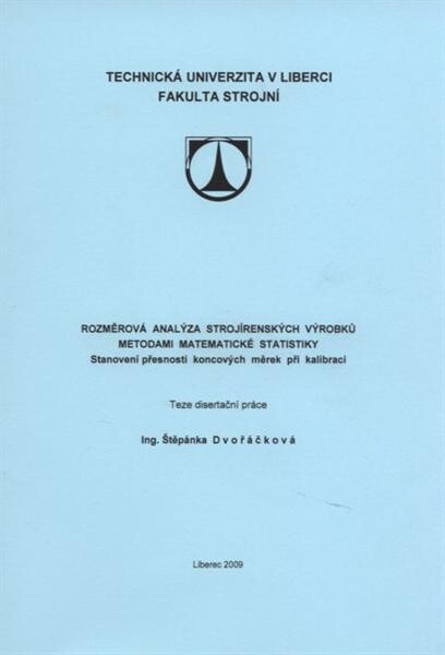 Rozměrová analýza strojírenských výrobků metodami matematické statistiky : stanovení přesnosti koncových měrek při kalibraci = The dimensional analysis of articles of engineering by the methods of mathematical analysis : determination of the gauge blocks 